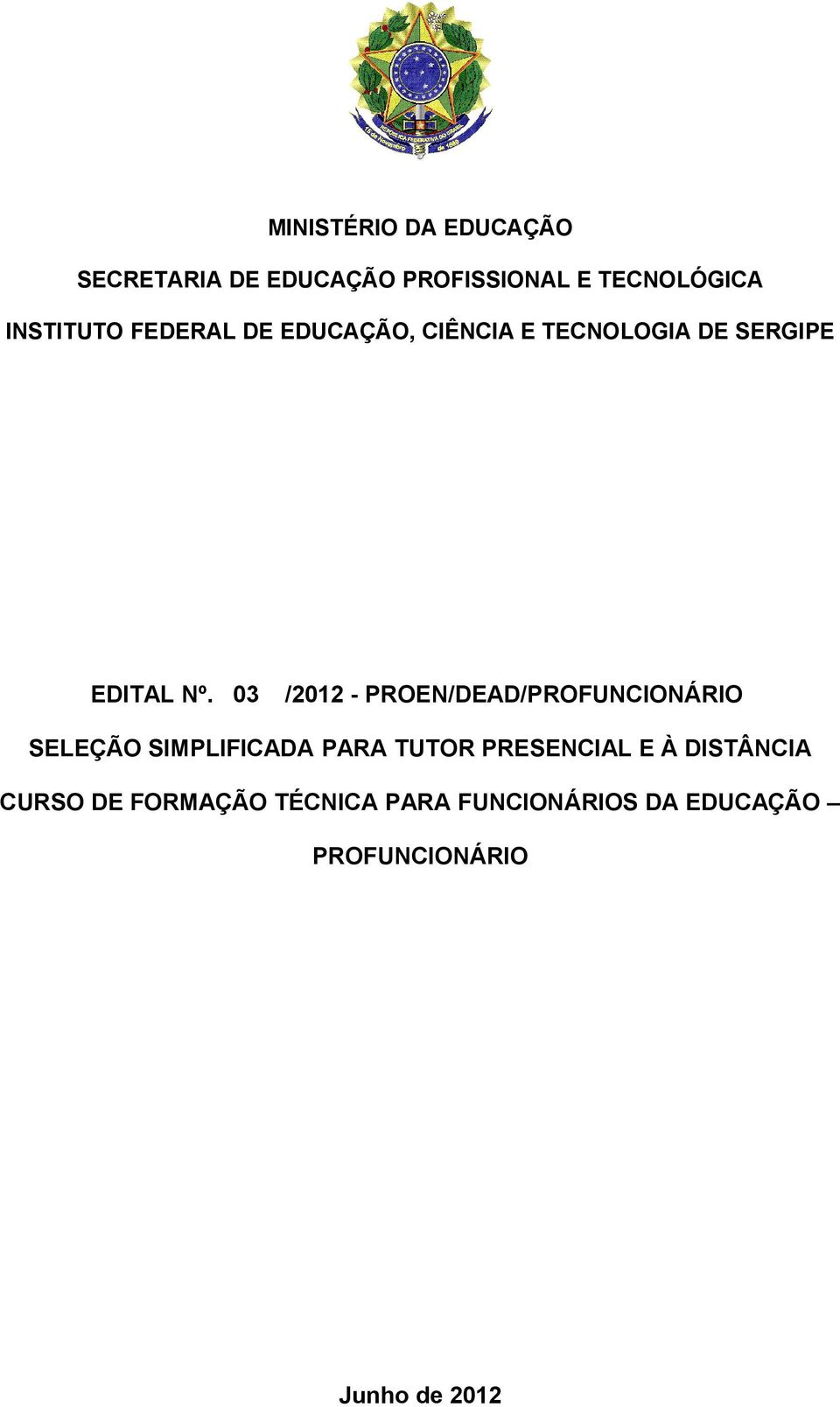 03 /2012 - PROEN/DEAD/PROFUNCIONÁRIO SELEÇÃO SIMPLIFICADA PARA TUTOR PRESENCIAL E