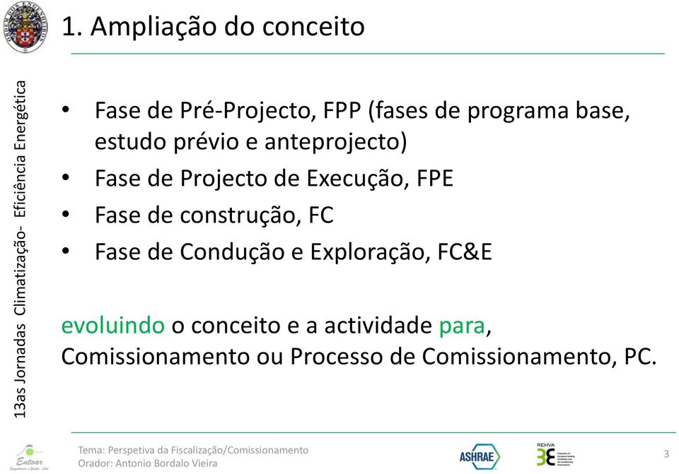 Fase de construção, FC Fase de Condução e Exploração, FC&E evoluindo o