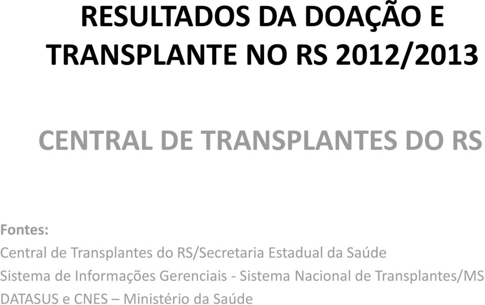 RS/Secretaria Estadual da Saúde Sistema de Informações