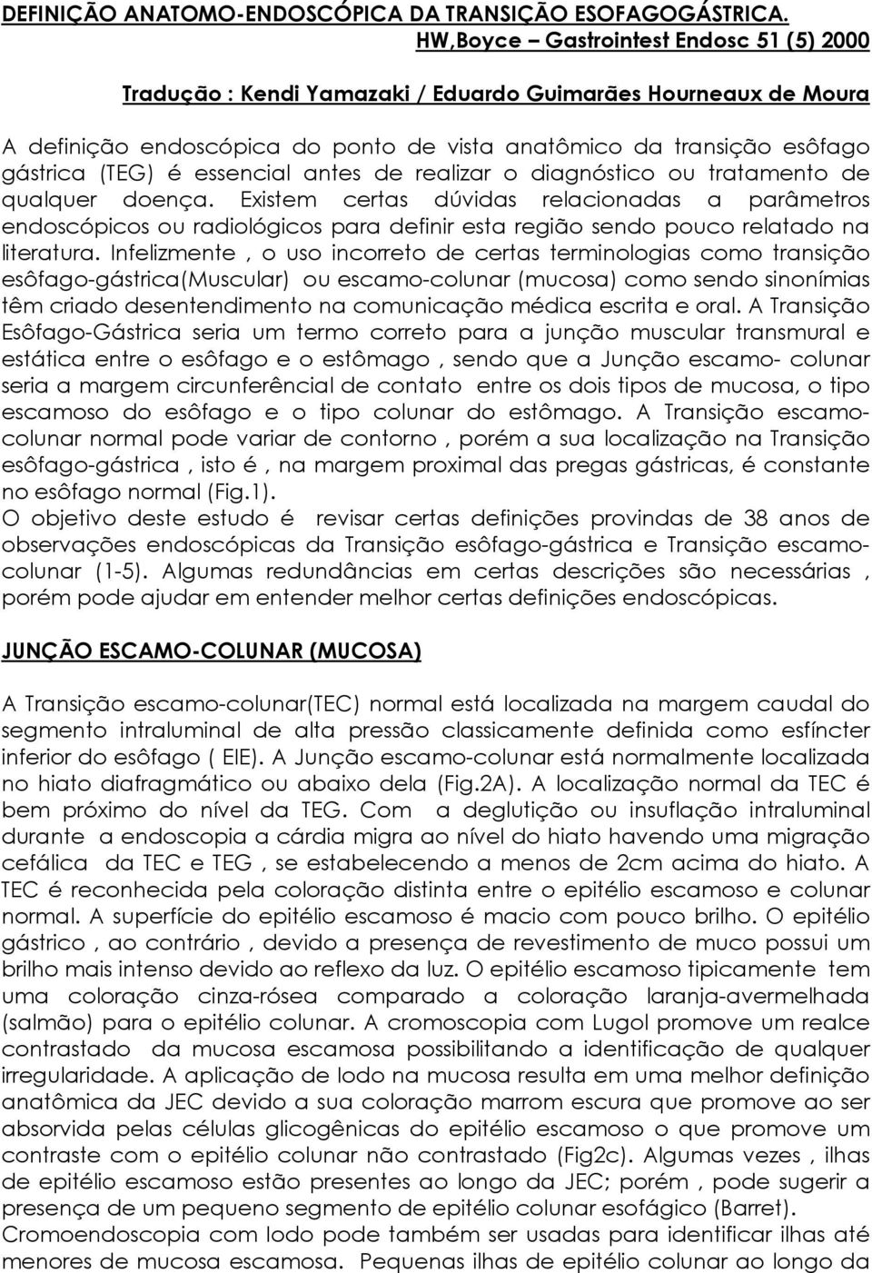 essencial antes de realizar o diagnóstico ou tratamento de qualquer doença.