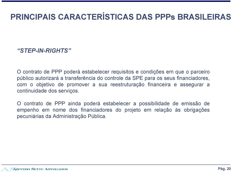 sua reestruturação financeira e assegurar a continuidade dos serviços.