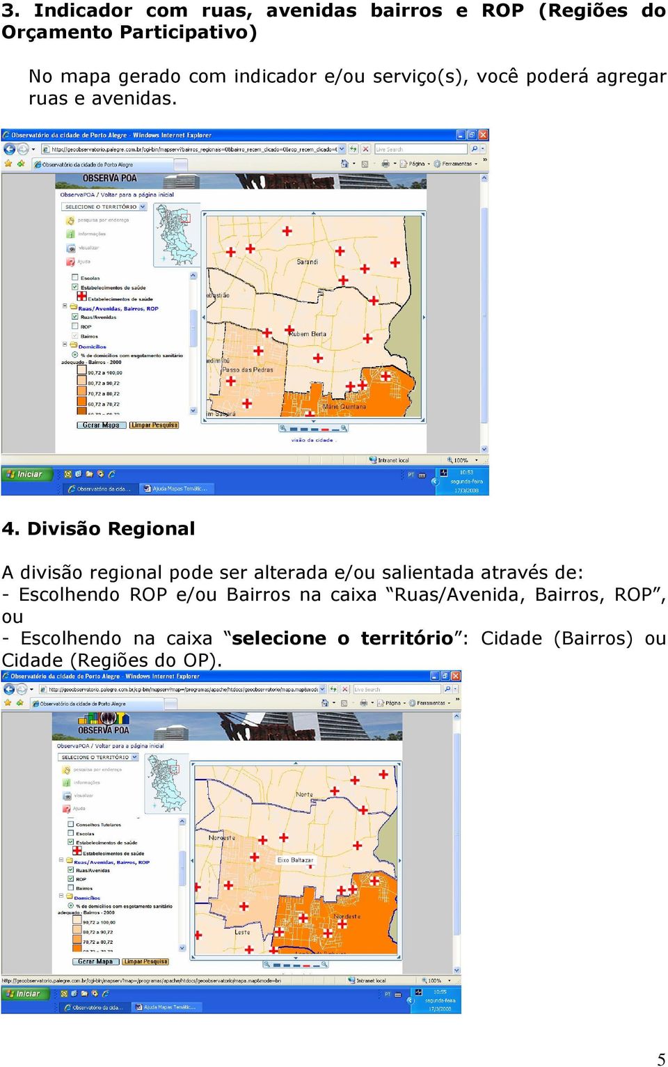 Divisão Regional A divisão regional pode ser alterada e/ou salientada através de: - Escolhendo ROP e/ou
