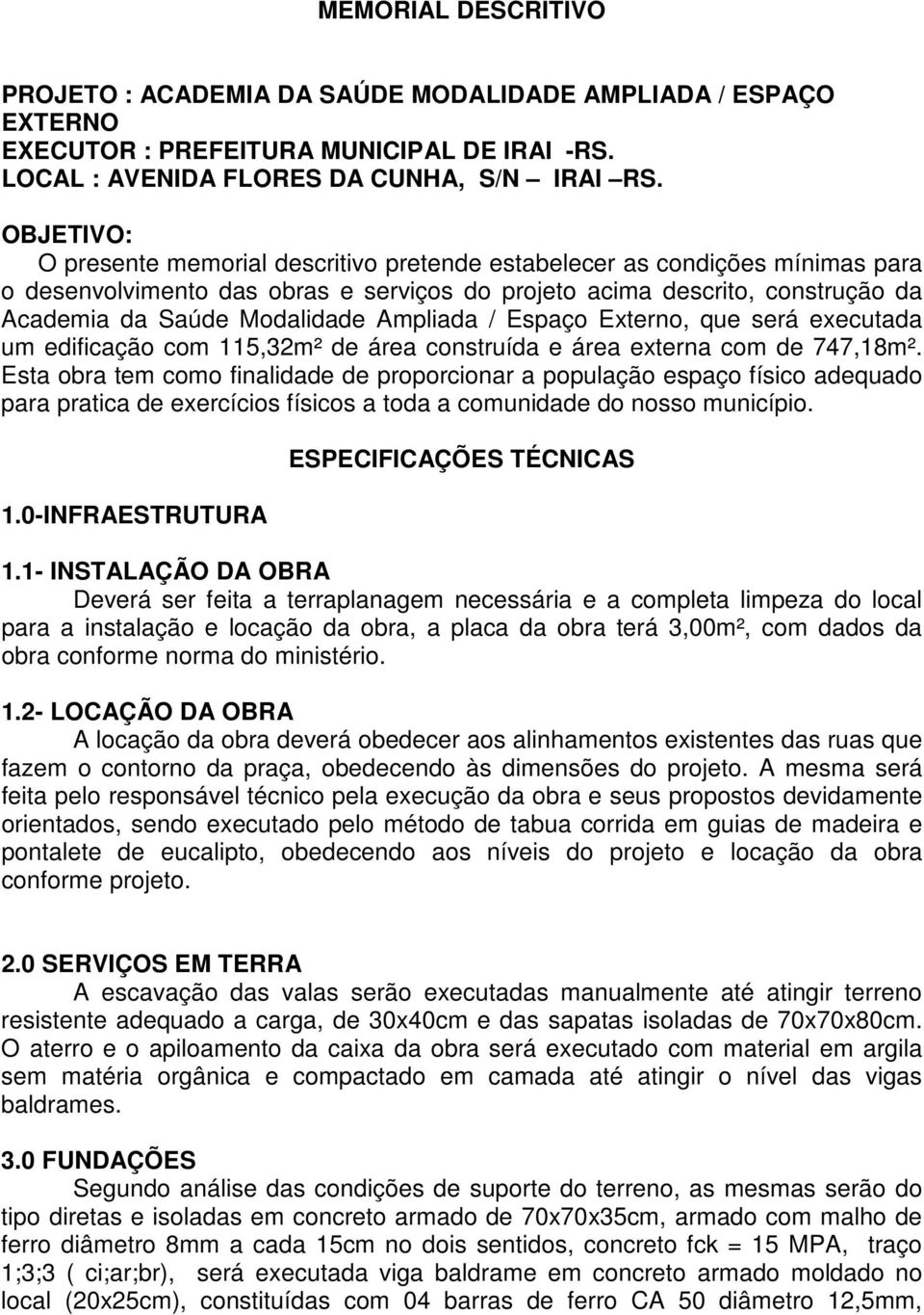 Ampliada / Espaço Externo, que será executada um edificação com 115,32m² de área construída e área externa com de 747,18m².