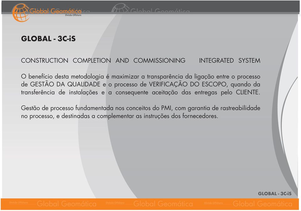 transferência de instalações e a consequente aceitação das entregas pelo CLIENTE.