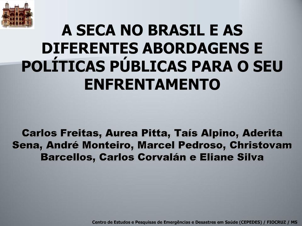 Monteiro, Marcel Pedroso, Christovam Barcellos, Carlos Corvalán e Eliane Silva