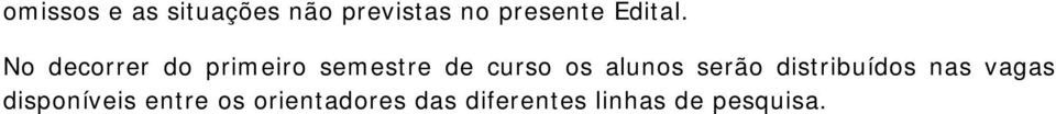 No decorrer do primeiro semestre de curso os alunos