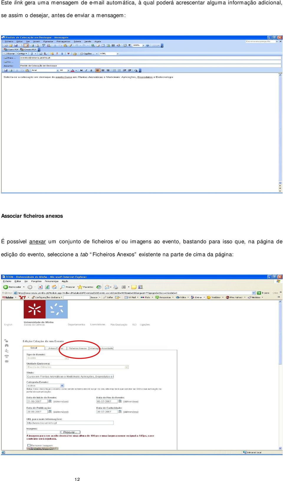 possível anexar um conjunto de ficheiros e/ou imagens ao evento, bastando para isso que, na
