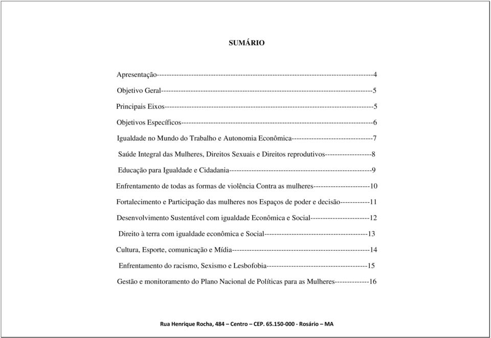 Objetivos Específicos------------------------------------------------------------------------------6 Igualdade no Mundo do Trabalho e Autonomia Econômica---------------------------------7 Saúde