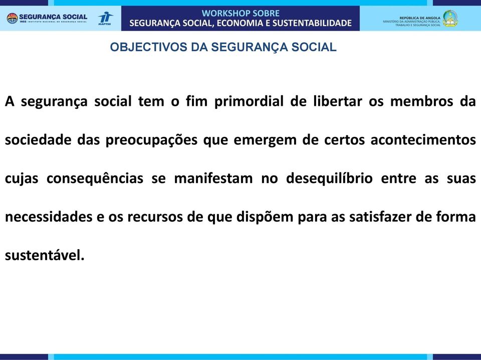 acontecimentos cujas consequências se manifestam no desequilíbrio entre as