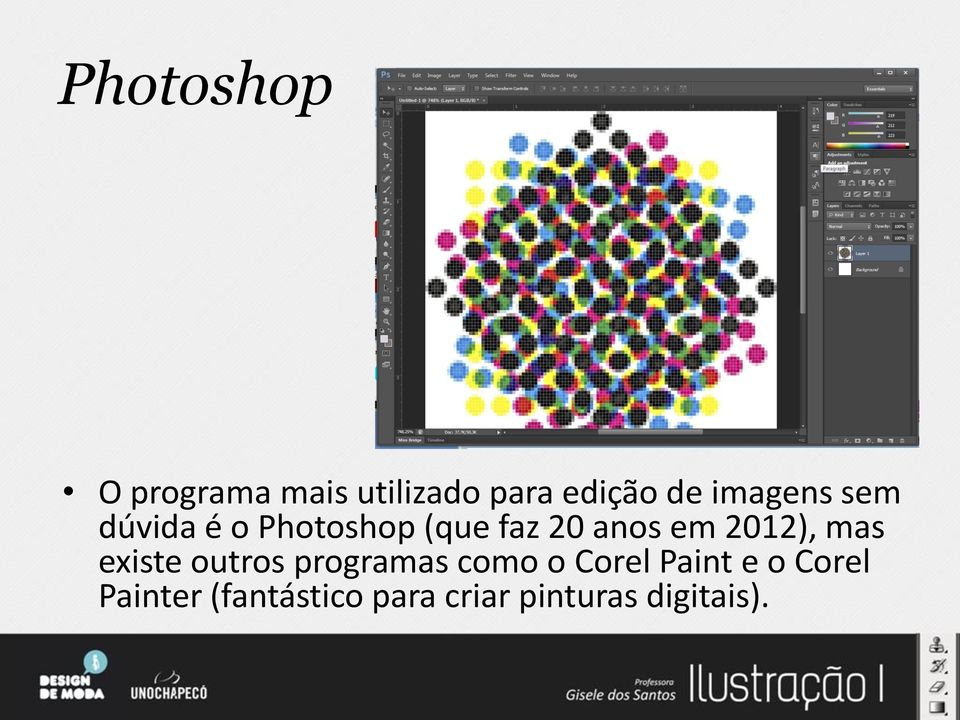 2012), mas existe outros programas como o Corel Paint