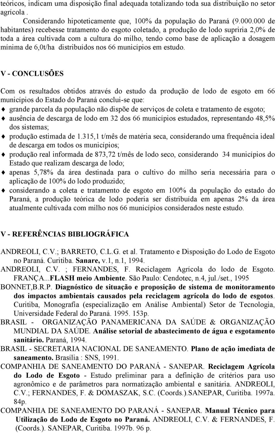 distribuídos nos 66 municípios em estudo.