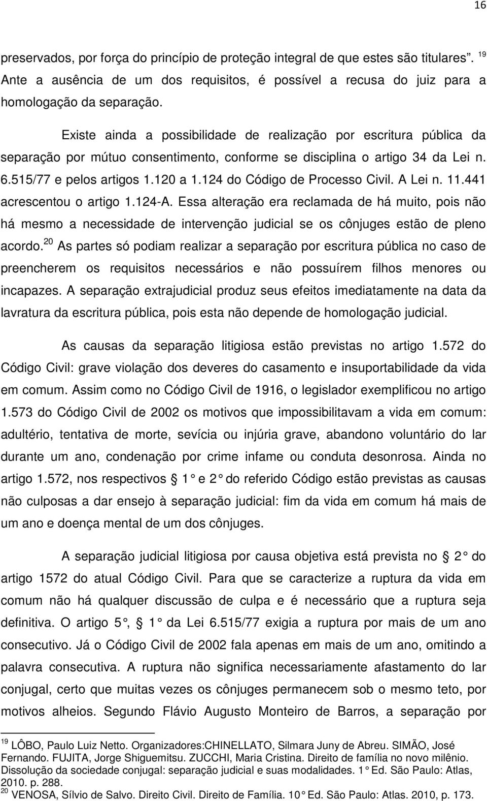 124 do Código de Processo Civil. A Lei n. 11.441 acrescentou o artigo 1.124-A.