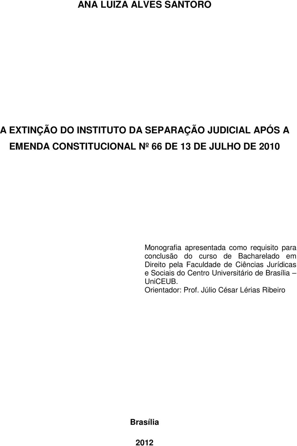 conclusão do curso de Bacharelado em Direito pela Faculdade de Ciências Jurídicas e Sociais