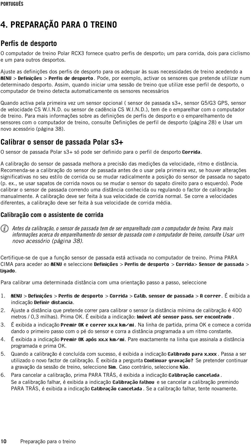 Pode, por exemplo, activar os sensores que pretende utilizar num determinado desporto.