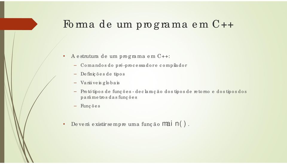 Protótipos de funções - declaração dos tipos de retorno e dos tipos dos