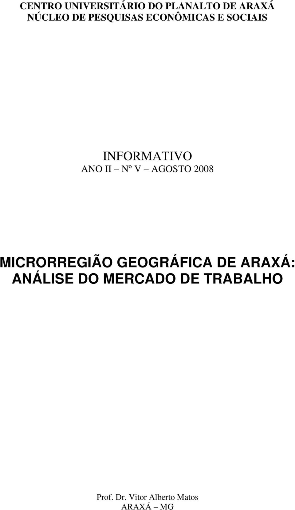 AGOSTO 2008 MICRORREGIÃO GEOGRÁFICA DE ARAXÁ: ANÁLISE