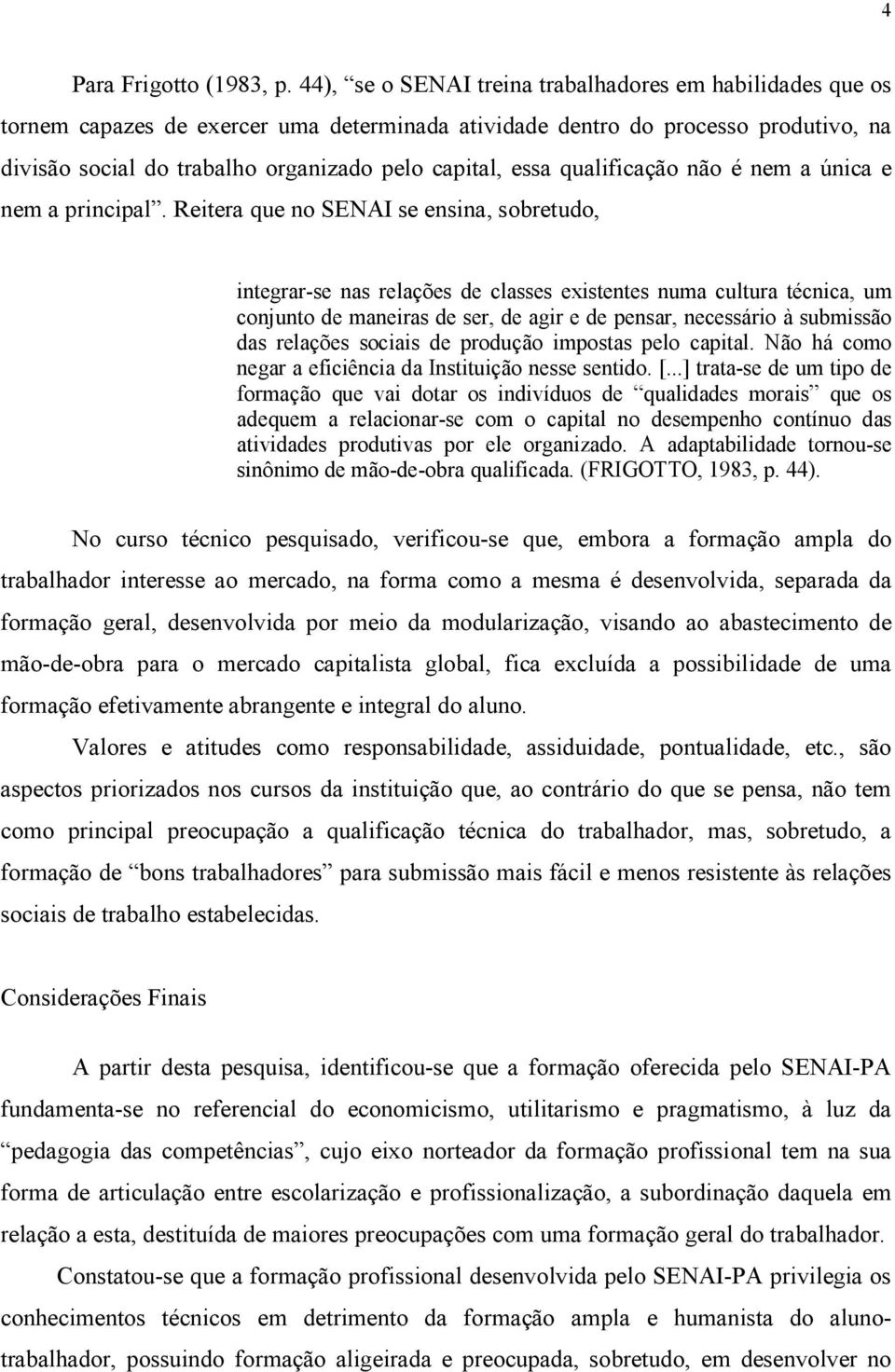 essa qualificação não é nem a única e nem a principal.