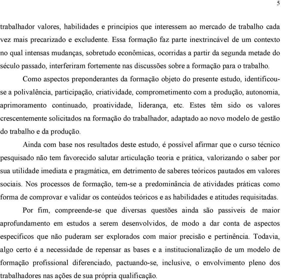 sobre a formação para o trabalho.