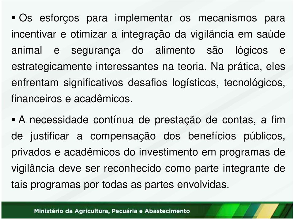 Na prática, eles enfrentam significativos desafios logísticos, tecnológicos, financeiros e acadêmicos.