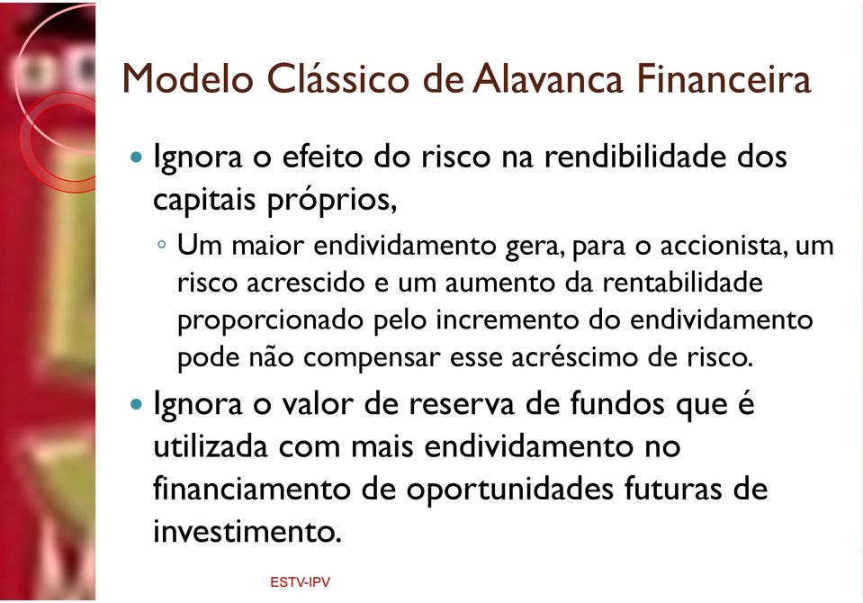 pelo incremento do endividamento pode não compensar esse acréscimo de risco.