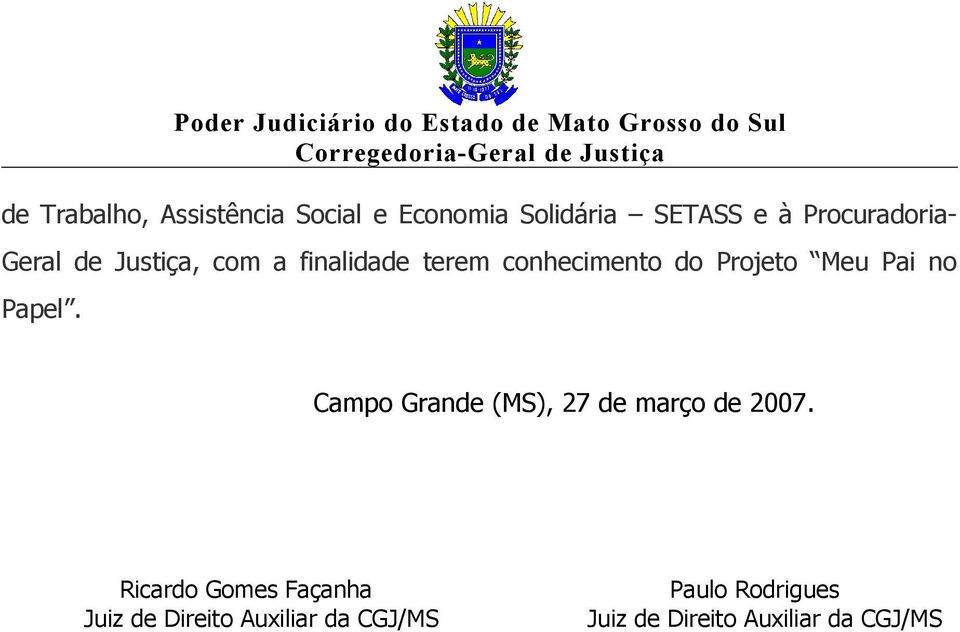 Projeto Meu Pai no Papel. Campo Grande (MS), 27 de março de 2007.