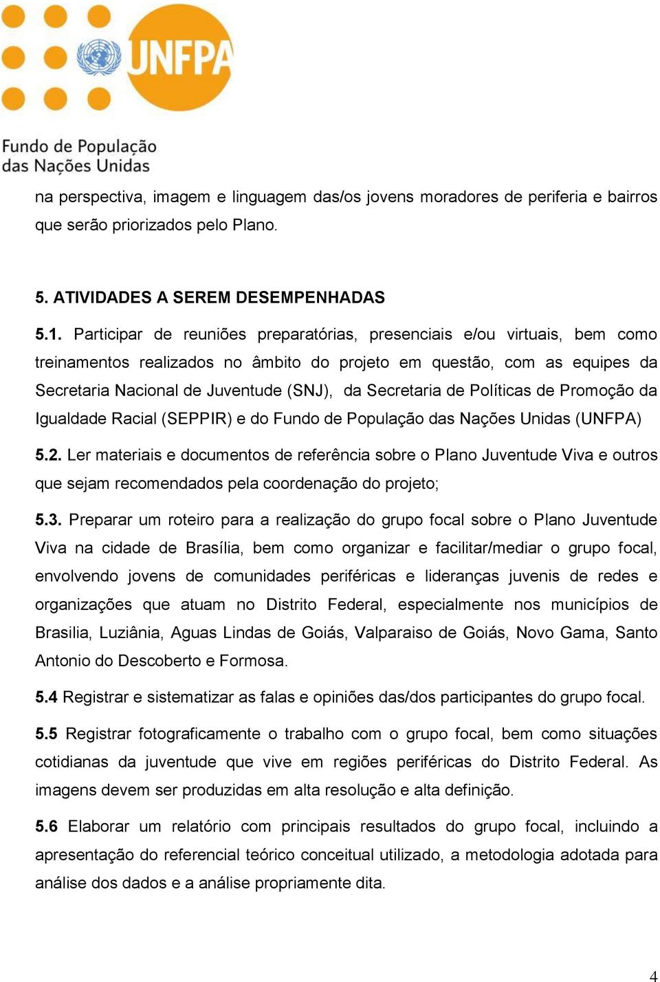 Secretaria de Políticas de Promoção da Igualdade Racial (SEPPIR) e do Fundo de População das Nações Unidas (UNFPA) 5.2.