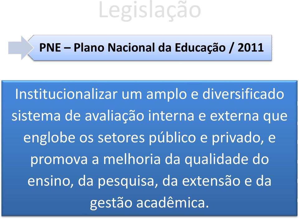 que englobe os setores público e privado, e promova a melhoria da