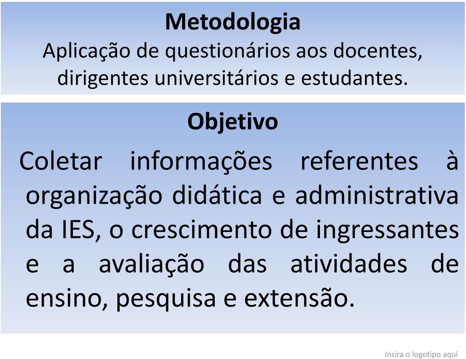 Objetivo Coletar informações referentes à organização didática e