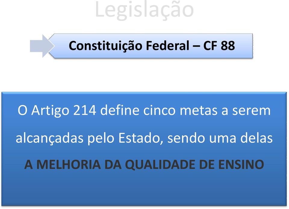 serem alcançadas pelo Estado, sendo