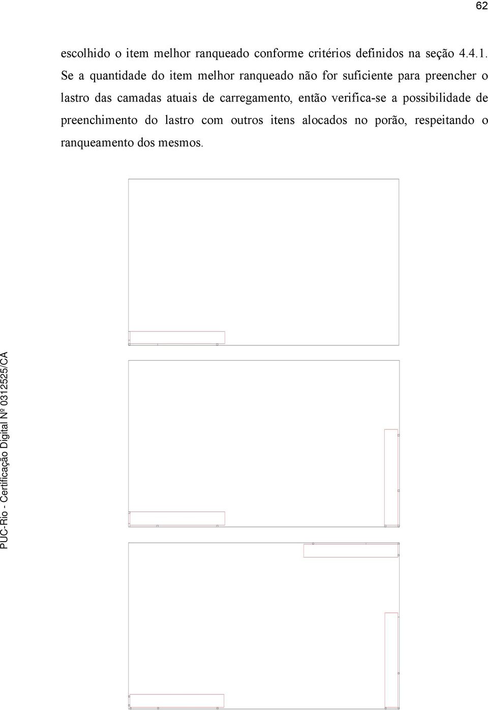 das camadas atuais de carregamento, então verifica-se a possibilidade de