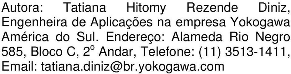 Endereço: Alameda Rio Negro 585, Bloco C, 2 o Andar,