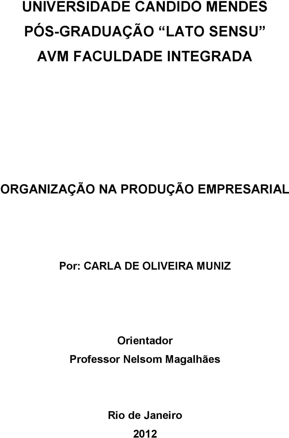 PRODUÇÃO EMPRESARIAL Por: CARLA DE OLIVEIRA MUNIZ