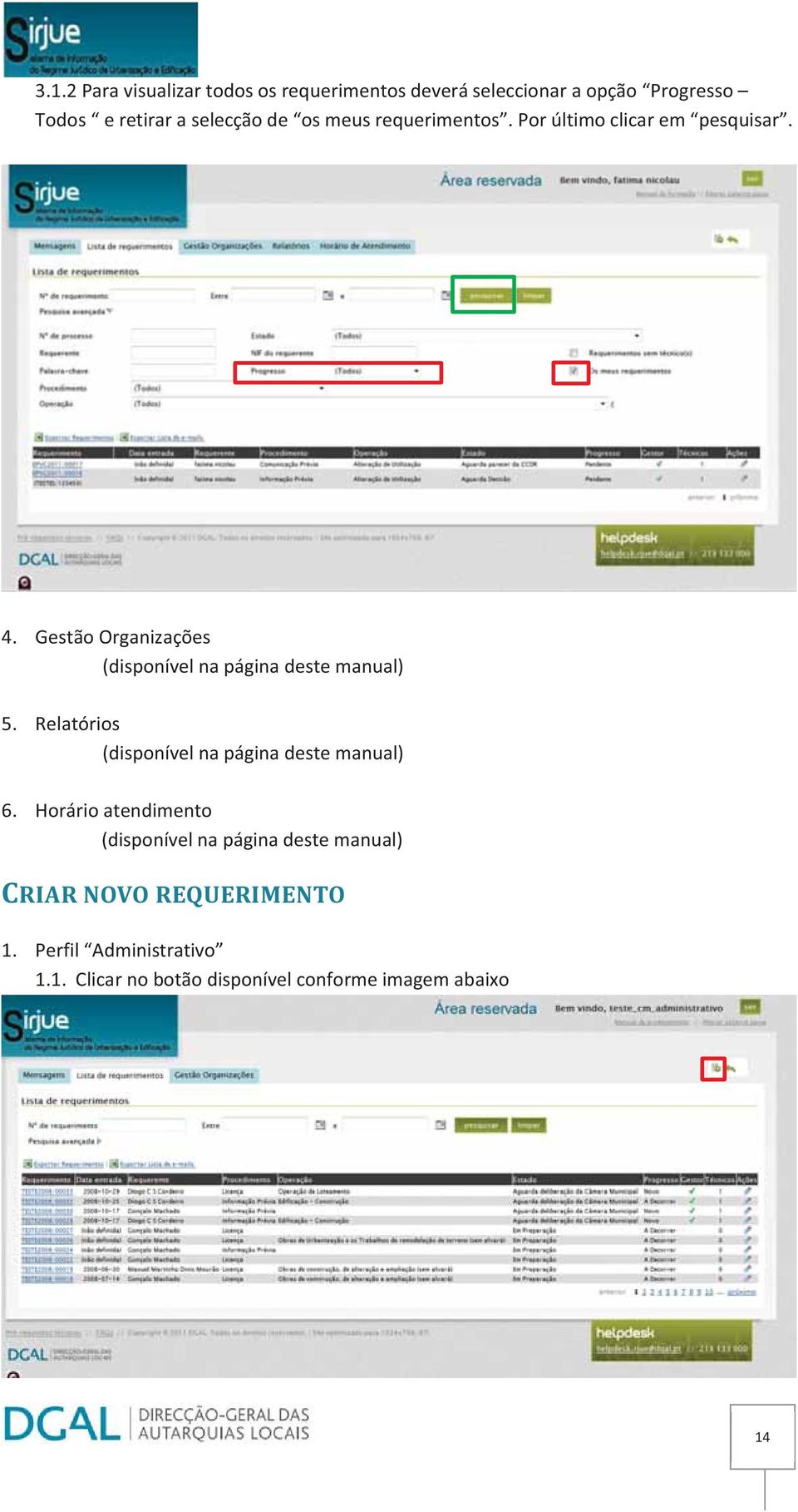 Gestão Organizações (disponível na página deste manual) 5. Relatórios (disponível na página deste manual) 6.