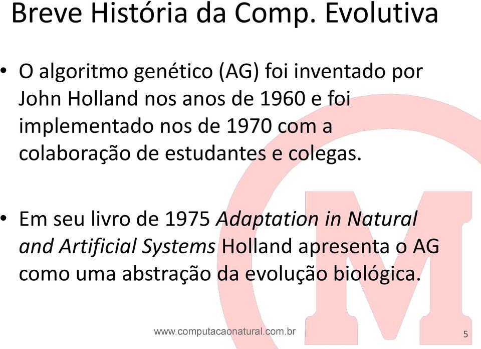 foi implementado nos de 1970 com a colaboração de estudantes e colegas.