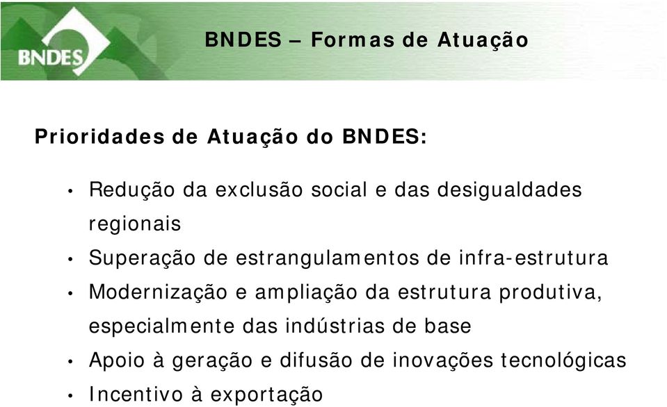 infra-estrutura Modernização e ampliação da estrutura produtiva, especialmente