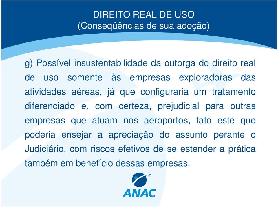 prejudicial para outras empresas que atuam nos aeroportos, fato este que poderia ensejar a apreciação do