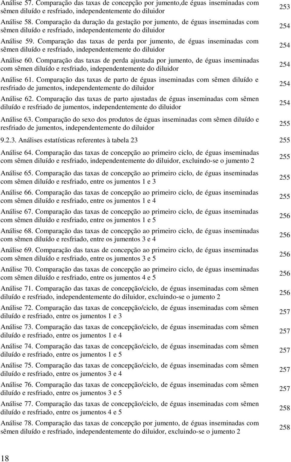 Comparação das taxas de perda por jumento, de éguas inseminadas com sêmen diluído e resfriado, independentemente do diluidor Análise 60.