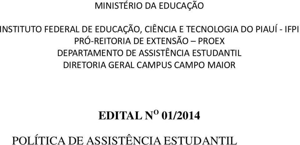 na Resolução Nº 014/2014 que trata da Política de Assistência Estudantil POLAE do Instituto Federal de Ciência e Tecnologia do Piauí IFPI que tem como base o Programa Nacional de Assistência