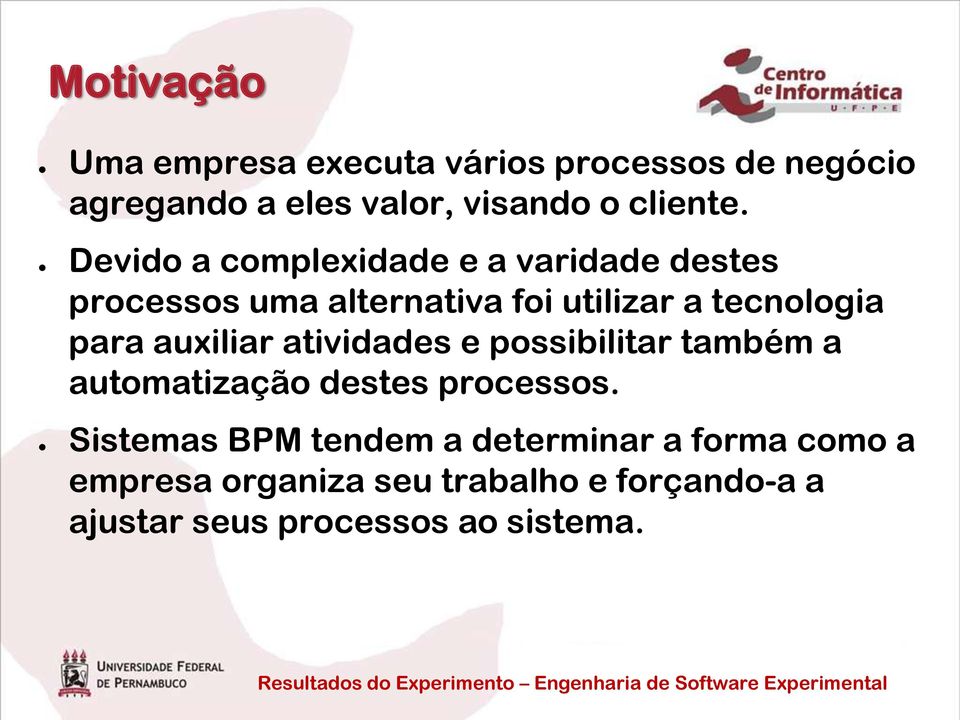 auxiliar atividades e possibilitar também a automatização destes processos.