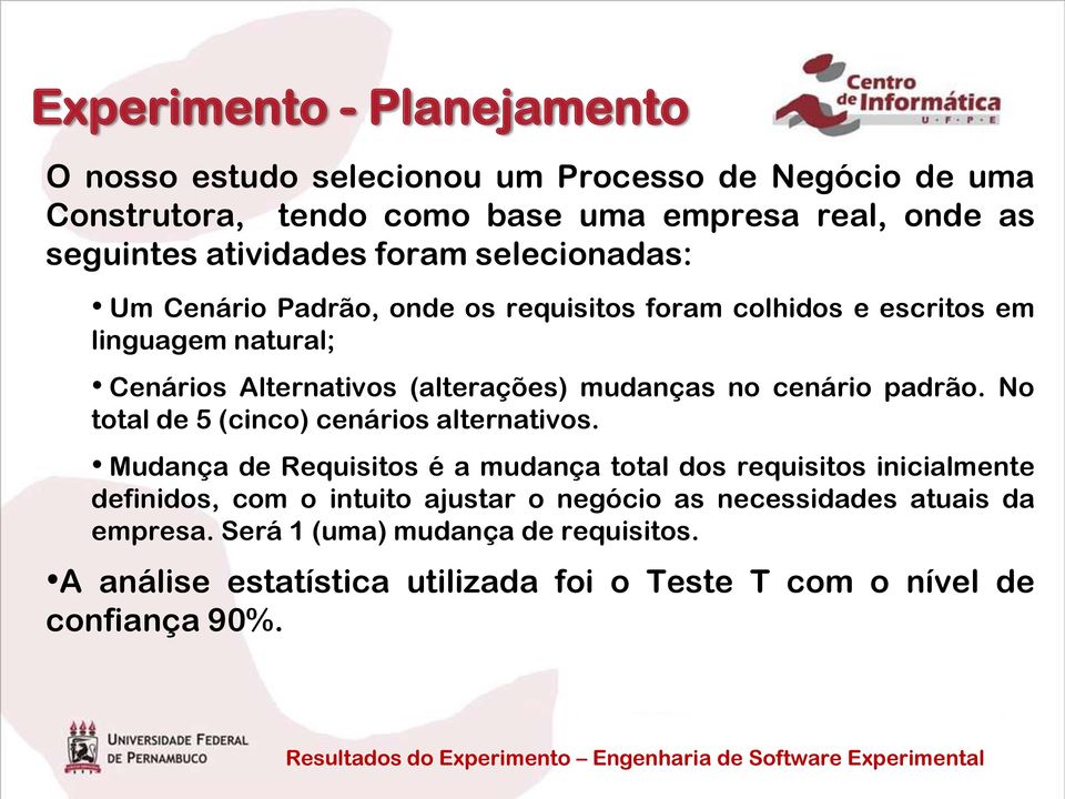 mudanças no cenário padrão. No total de 5 (cinco) cenários alternativos.