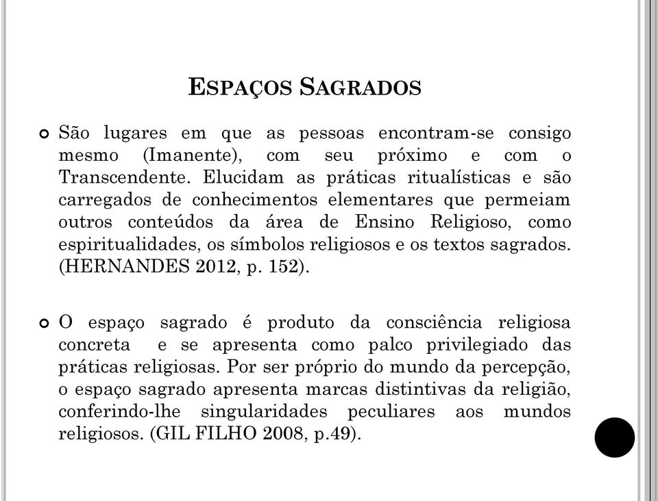 símbolos religiosos e os textos sagrados. (HERNANDES 2012, p. 152).