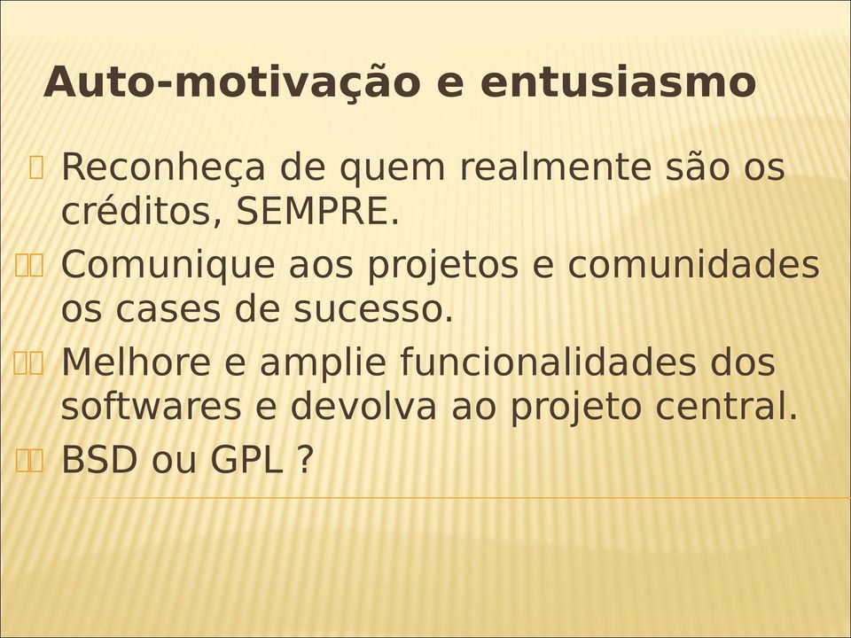 Comunique aos projetos e comunidades os cases de sucesso.