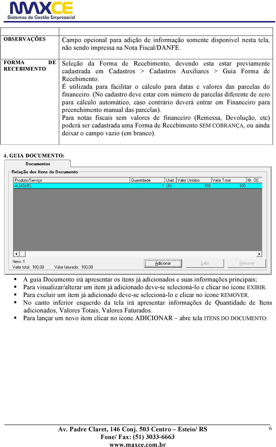 ê utilizada para facilitar o cñlculo para datas e valores das parcelas do financeiro.