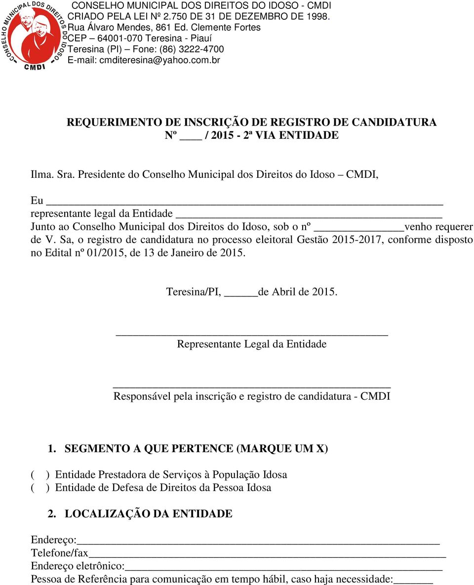 Sa, o registro de candidatura no processo eleitoral Gestão 2015-2017, conforme disposto no Edital nº 01/2015, de 13 de Janeiro de 2015. Teresina/PI, de Abril de 2015.