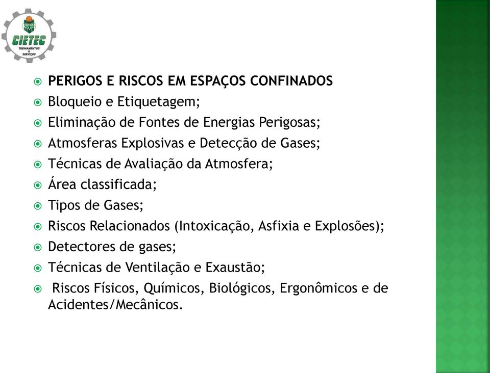 classificada; Tipos de Gases; Riscos Relacionados (Intoxicação, Asfixia e Explosões); Detectores de