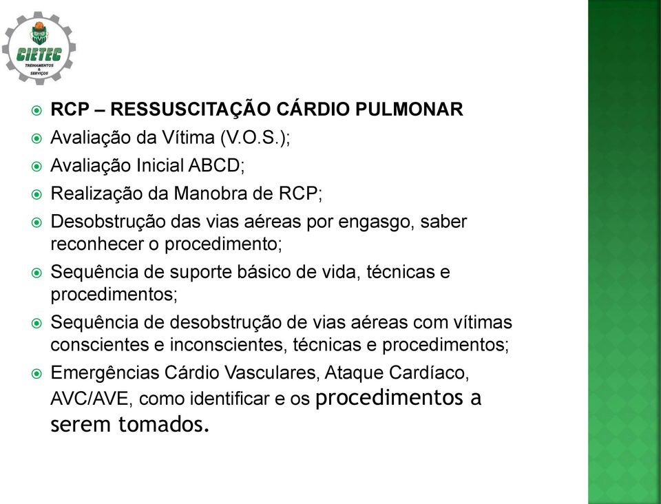 Desobstrução das vias aéreas por engasgo, saber reconhecer o procedimento; Sequência de suporte básico de vida,