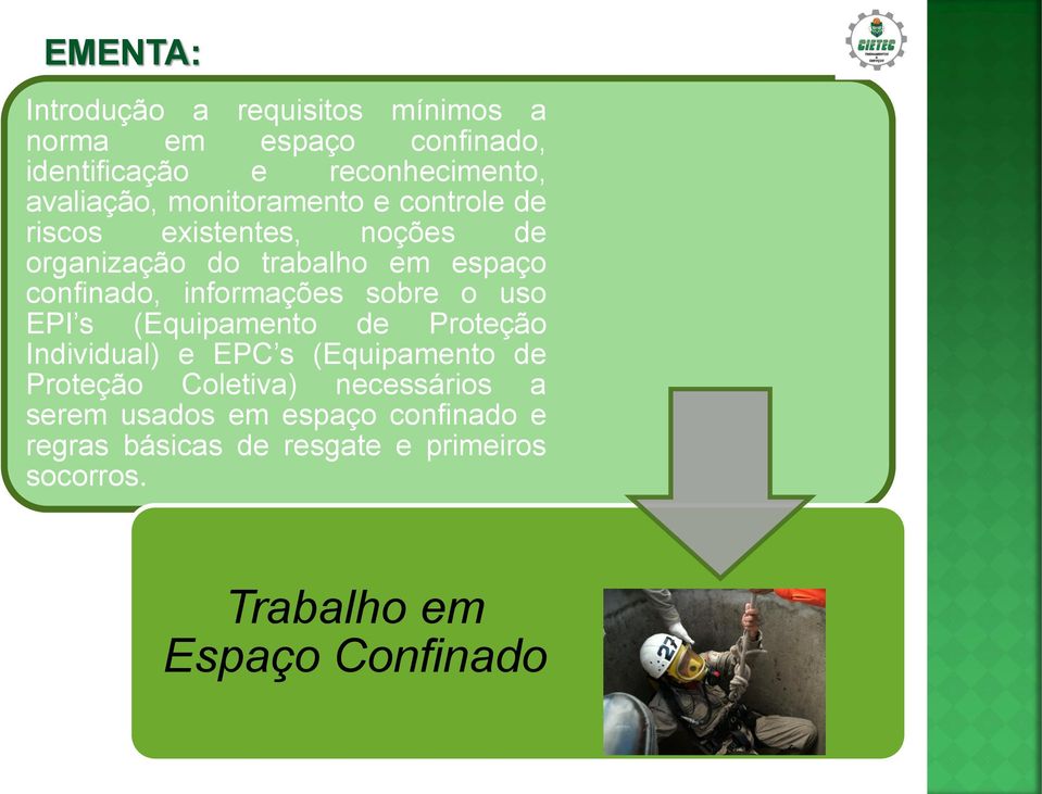 informações sobre o uso EPI s (Equipamento de Proteção Individual) e EPC s (Equipamento de Proteção Coletiva)