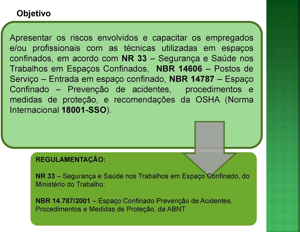 acidentes, procedimentos e medidas de proteção, e recomendações da OSHA (Norma Internacional 18001-SSO).