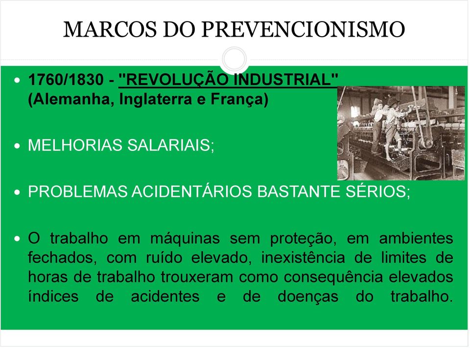 máquinas sem proteção, em ambientes fechados, com ruído elevado, inexistência de limites