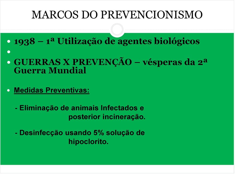 Medidas Preventivas: - Eliminação de animais Infectados e